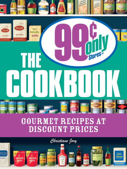 Title details for The 99 Cent Only Stores Cookbook by Christiane Jory - Available